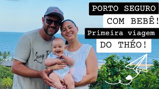 Porto Seguro com Bebê - VLOG primeira viagem do Théo