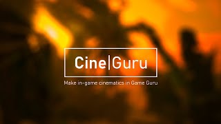 Cine Guru: Make in-game cinematics in Game Guru