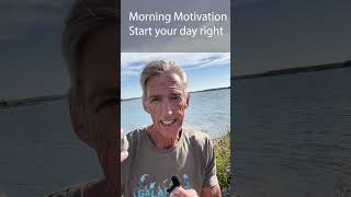 Morning Motivation:Start Your Day Right