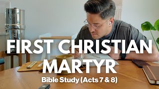 Acts Chapter 7 and 8 (Daily Bible Study) | Stephen The First Christian Martyr