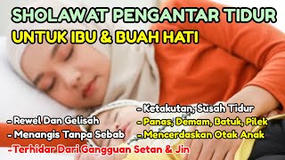 SHOLAWAT PENGANTAR TIDUR PALING MUSTAJAB I SHOLAWAT PENYEJUK JIWA PENENANG HATI