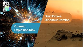 Cosmic Explosion Risk and Dust Drives Dinosaur Demise | Hugh Ross and Jeff Zweerink