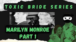 ☠️👰Toxic Bride Series:  Marilyn Monroe, Part 1