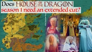 Does House Of The Dragon Season 1 Need An Extended Cut | House Of The Dragon Analysis & Speculation