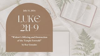 "Widow's Offering & Destruction of the Temple.." Luke 21:1-9 | Midweek July 31, 2024