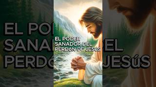 EL PODER DEL PERDON DE JESUS  #JESU  #DIOS  #ORACION