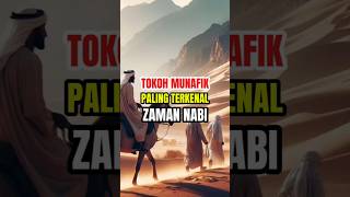 TOKOH MUNAFIK PALING TERKENAL PADA ZAMAN NABI #shorts #viralshorts #kontenislami #trending #islam