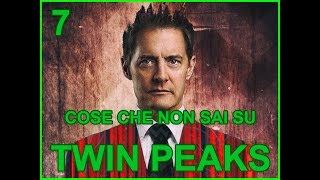 TOP - 7 - COSE CHE NON SAI SU TWIN PEAKS