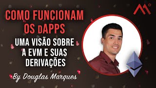 Como funcionam os dApps, uma visão sobre a EVM e suas derivações, por Douglas Marques