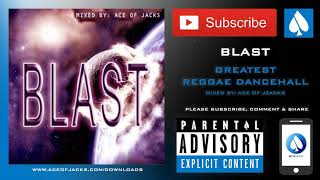 BLAST - GREATEST REGGAE DANCEHALL MIX - ACE OF JACKS