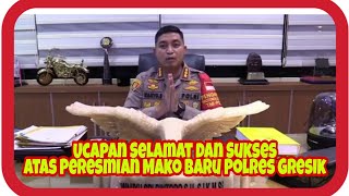 🔴 Ucapan Selamat atas Peresmian Mako Baru Polres Gresik dari Mantan Kapolres Gresik Pada Masanya