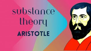 Substance Theory :Aristotle