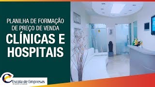 Planilha de Formação do Preço de Venda para Clínicas e Hospitais