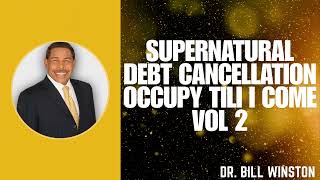 Supernatural Debt Cancellation   Occupy TilI I Come Vol 2