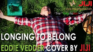 Longing To Belong - Eddie Vedder | Cover by Jiji, the Veg-Italian busker