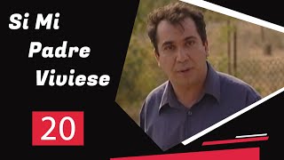 Si Mi Padre Viviese - Episodio 20