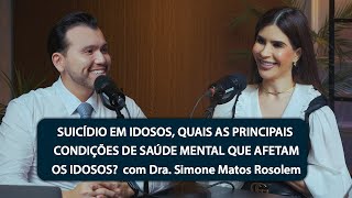 POR QUE IDOSOS TIRAM A PRÓPRIA VIDA? | Dra. Simone Matos