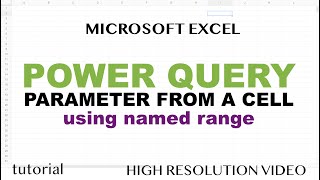 Excel Power Query Parameter from a Cell Value (using a Named Range or a Table)