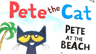 Pete the Cat, Pete at the beach! read aloud book