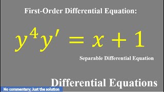 y^4y'=x+1. Solve the differential equation.