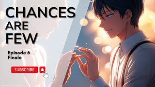 Chances are Few Ep 6 Finale | M2M Story