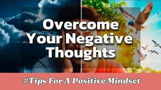 How to Overcome Negative Thoughts