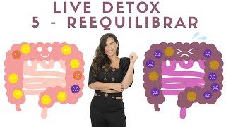 LIVE DETOX  / 5 - REEQUILIBRAR O ORGANISMO