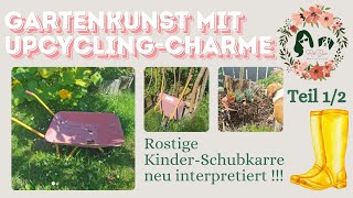 Rostige Gartendeko: Schubkarre in einzigartiges Upcycling-Kunstwerk verwandeln! 🌸🌷🍀