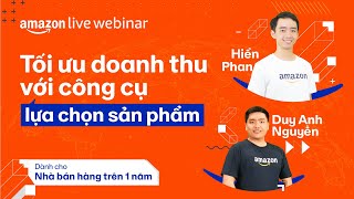 Tối Ưu Doanh Thu Với Công Cụ Lựa Chọn Sản Phẩm | Amazon Live Webinar