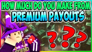 How much ROBUX do you make from PREMIUM PAYOUTS? [ Roblox *NEW UPDATE* ]