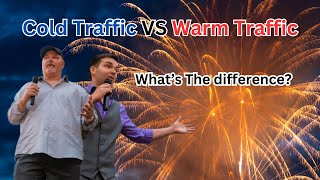 Cold Traffic vs. Warm Traffic - Understanding the Difference