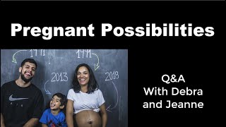 Pregnant Possibilities - Q&A with Drs. Debra and Jeanne - June 25, 2020