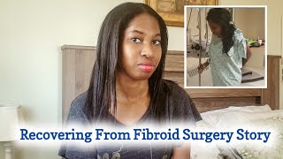 How It's Like Recovering From Fibroid Surgery | 6 Weeks of Healing from a Myomectomy