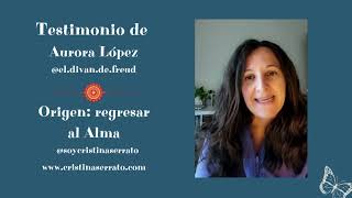 Testimonio de Aurora López sobre la experiencia Origen: Regresar al Alma