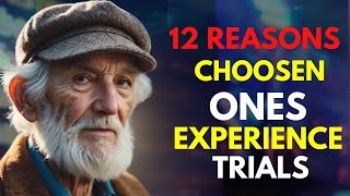 12 Reasons Chosen Ones Experience Trials