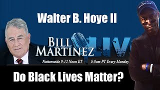 Bill Martinez Live Radio Interview With Walter B. Hoye II | Do Black Lives Matter?