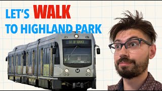 WALKABLE LA?! Let's Walk To Highland Park!