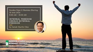 Internal Freedom versus External Freedom - Dhamma Talk by Datuk Charlie Chia