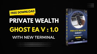 PRIVATE WEALTH GHOST EA V1.0 - FULL REVIEW - FREE DOWNLOAD