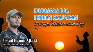 Hubungan doa dan keajaiban || ustadz Hanan attaki