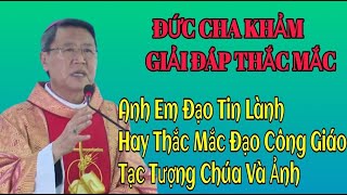 Anh Em Tin Lành Thắc Mắc Đạo Công Giáo Tạc Tượng  ,Bài Giảng Cha Khảm