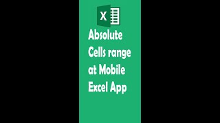 How to absolute cells range in Mobile Excel Application