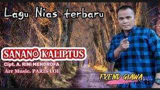 LAGU NIAS TERBARU ❗ SANANÖ KALIPTUS | VOC. FREND GIAWA |CIPT. A. RINI MENDROFA