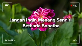 Betharia Sonatha - Jangan Ingin Menang Sendiri (lirik)