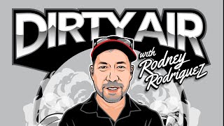 Dirty Air with Rodney Rodriguez