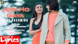 Jogi Ho Gaya (Lyrics) | Javed Ali,Prateeksha S | Bhavin Bhanushali,Malti Chahar | SuperNkLyrics |