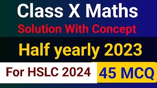 Half yearly 2023 Math's Questions Answers important For HSLC 2023 || 45 MCQ Solution With Concept