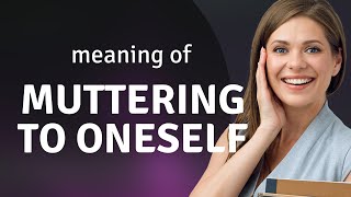 Understanding "Muttering to Oneself": A Dive into Self-talk