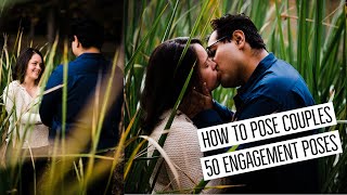 50 ENGAGEMENT POSES | Flow Posing Shot List for Engagement Sessions - How to pose couples