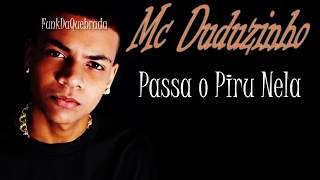 Mc Duzinho - Passa o Piru Nela - Música Nova 2014